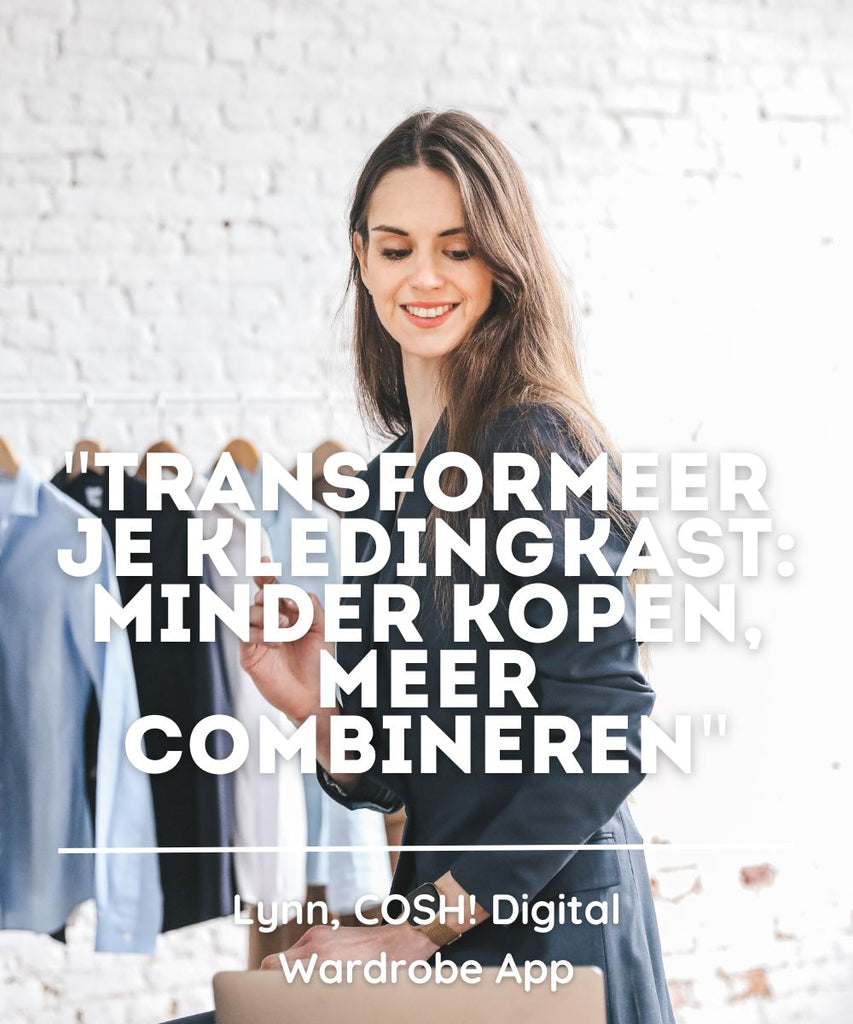 Lynn Mikolajczak, COSH! Digital Wardrobe App: "Transformeer je kledingkast: minder kopen, meer combineren"